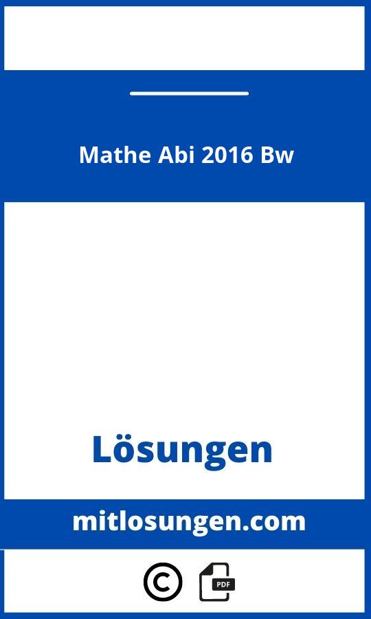 Mathe Abi 2016 Bw Lösungen